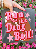 Run the Dang Ball Tee